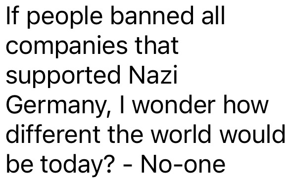The image is a plain white background with black text that reads: 'If people banned all companies that supported Nazi…