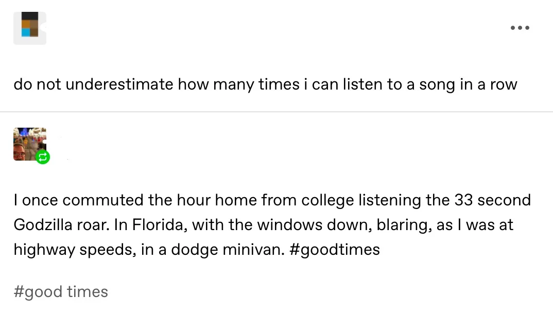 A screenshot of a social media conversation where the first user says 'do not underestimate how many times i can listen to a…
