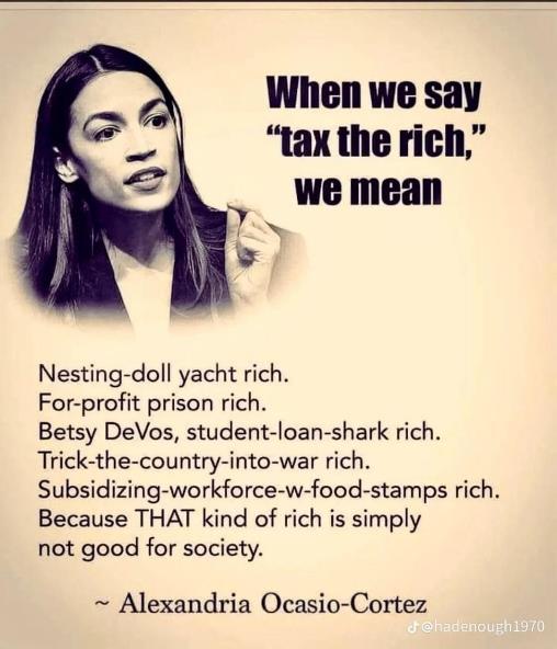 A black-and-white image of Alexandria Ocasio-Cortez with overlaid text that humorously defines 'tax the rich' as targeting…