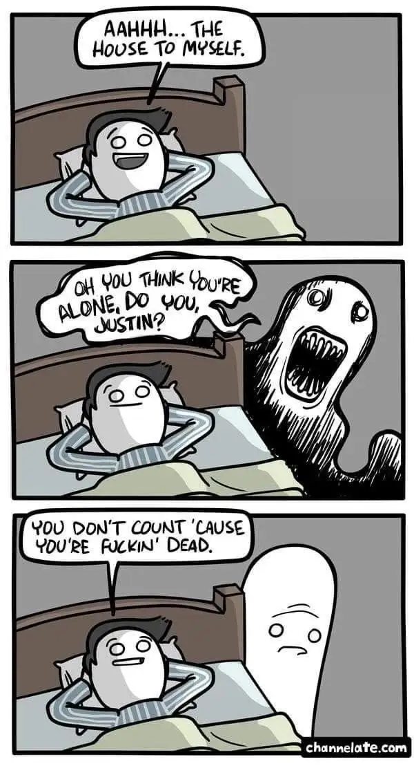 A three-panel comic shows a man in bed happily exclaiming he has the house to himself. A ghost then appears, yelling that…