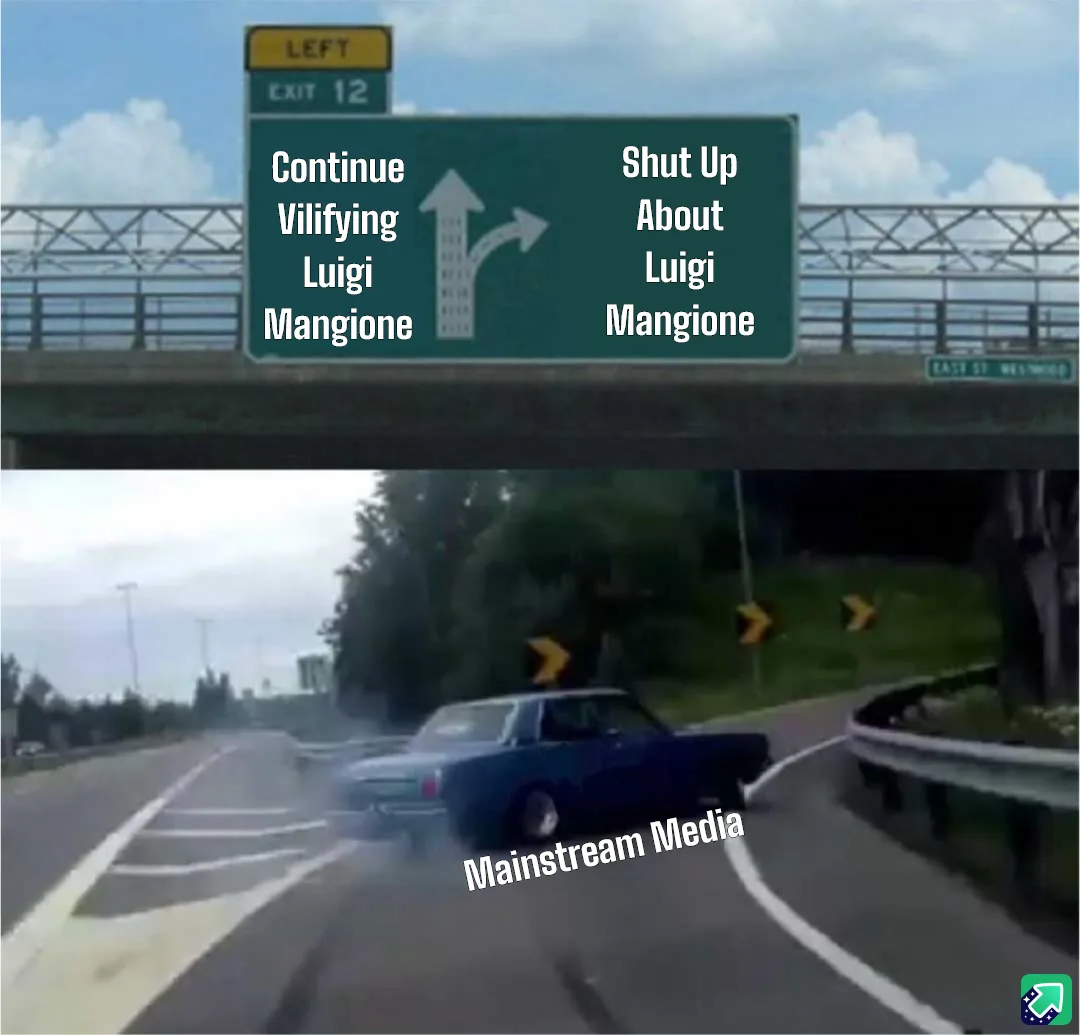 A highway exit sign with two options: 'Continue Vilifying Luigi Mangione' with an arrow pointing up and right, and 'Shut Up…