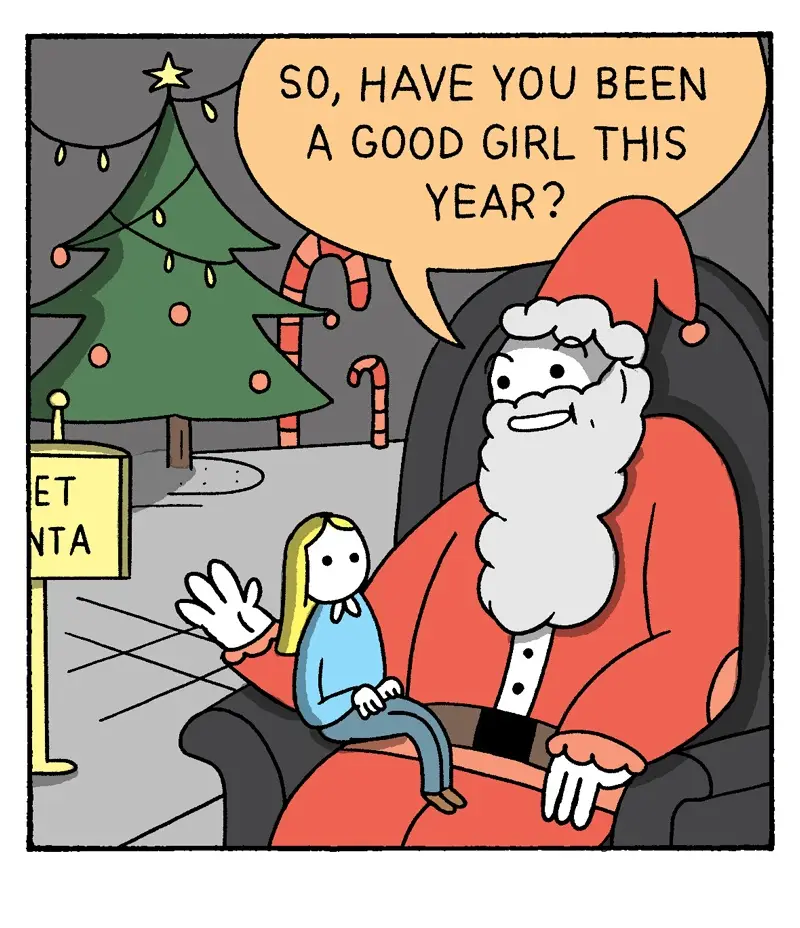 A cartoon Santa Claus sits in a chair asking a small girl, 'SO, HAVE YOU BEEN A GOOD GIRL THIS YEAR?' The girl, with blonde…
