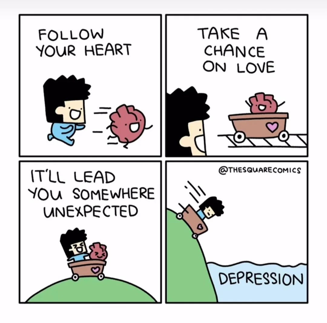 A four-panel comic shows a person following their heart, taking a chance on love, and being led to an unexpected place — a…