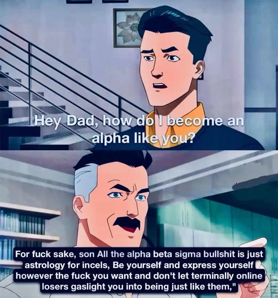 The meme features two panels from an animated show. In the top panel, a young man asks his father, 'Hey Dad, how do I become…
